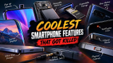 Coolest Smartphone Tech and Features That Got Abandoned